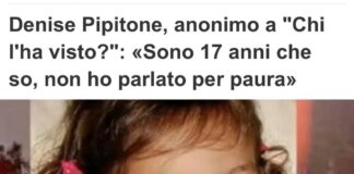 Denise Pipitone, spunta una nuova indiscrezione: a portare nuovamente sotto i riflettori la storia della bambina di quattro anni rapita il primo settembre del 2004 a Mazara del Vallo è un anonimo che – dopo aver inviato una lettera all’avvocato Giacomo Frazzitta, ha scritto anche a “Chi l’ha visto?”: «Sono 17 anni che so, non ho parlato prima per paura…»