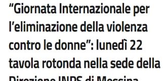 Promossa dall’Assessore alle Politiche Sociali e Pari Opportunità Alessandra Calafiore, in sinergia con il Direttore provinciale dell’INPS Messina Marcello Mastrojeni, si terrà lunedì 22, alle ore 9.30, una tavola rotonda nella sede della Direzione del predetto Ente previdenziale