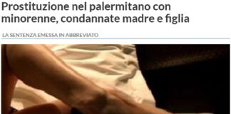 Per il giro di prostituzione con il coinvolgimento di una minorenne nel Palermitano arrivano le condanne delle indagate principali in abbreviato: si tratta di due donne, madre e figlia di Borgetto, a loro volta madre e sorella della ragazzina di appena 15 anni costretta a vendere il proprio corpo