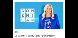 Gli ottant’anni di Bobby Solo, il prossimo 18 marzo: li festeggiano Mara Venier e “Domenica In”, con inizio in onda ‘Domenica 16 marzo’ alle 14.00 su Rai1 e Rai Italia, in diretta dagli Studi ‘Fabrizio Frizzi’ di Roma